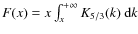 $F(x) = x\int_x^{ + \infty } {K_{5/3}(k) ~ {\rm d}k} $