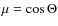 $\mu
=\cos \Theta$