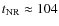 $t_{\rm NR} \approx 104$