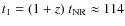 $t_1=(1+z)\ t_{\rm NR}
\approx 114$