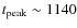 $t_{\rm peak}
\sim 1140 $
