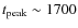 $t_{\rm peak}\sim 1700$