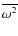 $\overline{\omega^2}$