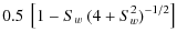 $\displaystyle 0.5 ~ \left[ 1 - S_w~(4+S_w^2)^{-1/2} \right]$