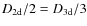 $D_{\rm 2d}/2=D_{\rm 3d}/3$
