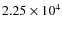 $2.25 \times 10^4$