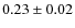 $0.23\pm 0.02$
