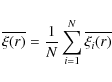 \begin{displaymath}
\overline{ \xi(r)} = \frac{1}{N} \sum_{i=1}^{N}
\overline{\xi_i(r)}
\end{displaymath}