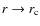 $r \rightarrow
r_{\rm c}$