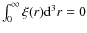 $\int_0^{\infty} \xi(r) {\rm d}^3r =0$