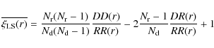 \begin{displaymath}
\overline{\xi_{\rm LS} (r)} = \frac{N_{\rm r}(N_{\rm r}-1)}{...
...R(r)} - 2\frac{N_{\rm r}-1}{N_{\rm d}} \frac{DR(r)}{RR(r)} +1
\end{displaymath}