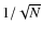 $1/\sqrt{N}$
