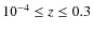 $10^{-4} \leq
z \leq 0.3$