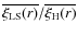 $\overline {\xi _{\rm LS}(r)}/\overline {\xi _{\rm H} (r)}$
