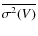 $\overline{\sigma^2(V)}$