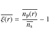 \begin{displaymath}
\overline{\xi(r)} = \frac{\overline{n_{\rm p}(r)}} {\overline{n_{\rm s}}} -1
\end{displaymath}