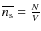 $\overline{n_{\rm s}} = \frac{N}{V}$