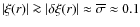 $\vert\xi(r)\vert\ga \vert\delta \xi(r)\vert \approx
\overline{\sigma} \approx 0.1$