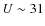 $U\sim31$