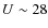$U\sim28$
