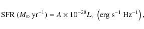 \begin{displaymath}{\rm SFR}~({M}_{\odot}~{\rm yr}^{-1}) = A \times10^{-28}
L_{\nu}~\left({\rm erg~s}^{-1}~{\rm Hz}^{-1}\right),
\end{displaymath}