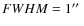 $FWHM =1\hbox{$^{\prime\prime}$ }$
