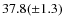 $37.8(\pm1.3)$