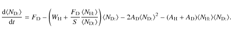 \begin{displaymath}
\frac{{\rm d} \langle N_{\rm D:} \rangle}{{\rm d}t} =
F_{\r...
...m D}) \langle N_{\rm H:} \rangle
\langle N_{\rm D:} \rangle.
\end{displaymath}