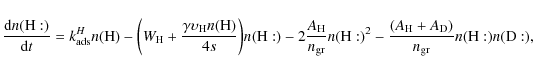 \begin{displaymath}
\frac{{\rm d} n({\rm H:}) }{{\rm d}t} =
k^H_{\rm ads}n({\rm...
...c{(A_{\rm H}+A_{\rm D})}{n_{\rm gr}} n({\rm H:}) n({\rm D:}),
\end{displaymath}