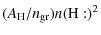 $\displaystyle {(A_{\rm H }/n_{\rm gr})} n({\rm H:})^2$