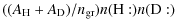 $\displaystyle {((A_{\rm H }+A_{\rm D})/n_{\rm gr})}n({\rm H:})n({\rm D:})$