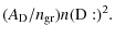 $\displaystyle {(A_{\rm D }/n_{\rm gr})} n({\rm D:})^2.$