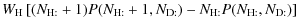 $\displaystyle W_{\rm H} \left[(N_{\rm H:}+1)P(N_{\rm H:}+1, N_{\rm D:})
- N_{\rm H:}P(N_{\rm H:}, N_{\rm D:})\right]$