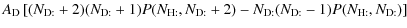 $\displaystyle A_{\rm D} \left[(N_{\rm D:}+2)(N_{\rm D:}+1)P(N_{\rm H:}, N_{\rm D:}+2)
- N_{\rm D:}(N_{\rm D:}-1)P(N_{\rm H:}, N_{\rm D:})\right]$