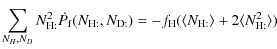 $\displaystyle \sum_{N_H,N_D} N_{\rm H:}^2 \dot{P_{\rm f}}(N_{\rm H:}, N_{\rm D:})
= - f_{\rm H} (\langle N_{\rm H:} \rangle
+ 2 \langle N_{\rm H:}^2 \rangle )$