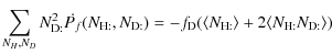 $\displaystyle \sum_{N_H,N_D} N_{\rm D:}^2 \dot{P_f}(N_{\rm H:}, N_{\rm D:})
= - f_{\rm D} (\langle N_{\rm H:} \rangle
+ 2 \langle N_{\rm H:} N_{\rm D:} \rangle )$