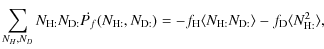 $\displaystyle \sum_{N_H,N_D} N_{\rm H:} N_{\rm D:} \dot{P_f}(N_{\rm H:}, N_{\rm...
...} \langle N_{\rm H:}N_{\rm D:} \rangle
-f_{\rm D} \langle N_{\rm H:}^2 \rangle,$