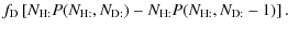 $\displaystyle f_{\rm D} \left[ N_{\rm H:}P(N_{\rm H:},N_{\rm D:})
-N_{\rm H:}P(N_{\rm H:},N_{\rm D:}-1) \right].$