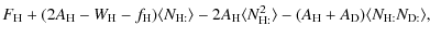 $\displaystyle F_{\rm H} + (2 A_{\rm H}
- W_{\rm H}-f_{\rm H}) \langle N_{\rm H:...
...m H:} ^2 \rangle
- (A_{\rm H}+ A_{\rm D}) \langle N_{\rm H:}N_{\rm D:} \rangle,$