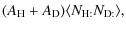 $\displaystyle (A_{\rm H} + A_{\rm D}) \langle N_{\rm H:}N_{\rm D:} \rangle,$
