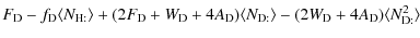 $\displaystyle F_{\rm D}
- f_{\rm D} \langle N_{\rm H:} \rangle
+ (2 F_{\rm D} +...
...e N_{\rm D:} \rangle
- (2 W_{\rm D} + 4 A_{\rm D}) \langle N_{\rm D:}^2 \rangle$