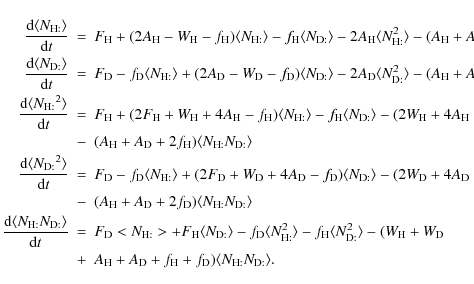 \begin{eqnarray*}\frac{{\rm d} \langle {N_{\rm H:}}\rangle}{{\rm d}t} &=&
F_{\r...
...D} + f_{\rm H}+f_{\rm D})
\langle N_{\rm H:}N_{\rm D:} \rangle.
\end{eqnarray*}