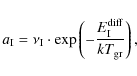 \begin{displaymath}a_{\rm I} =
\nu_{\rm I} \cdot
\exp\left( - \frac{E_{\rm I}^{\rm diff}}{k T_{\rm gr}} \right),
\end{displaymath}