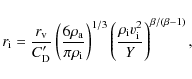 \begin{displaymath}r_{\rm i} = {r_{\rm v}\over C^{\prime}_{\rm D}} \left({6\rho_...
...({\rho_{\rm i} v_{\rm
i}^2\over Y}\right)^{\beta/(\beta - 1)},
\end{displaymath}