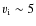 $v_{\rm
i}\sim5$