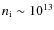 $n_{\rm i}\sim10^{13}$