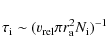 \begin{displaymath}\tau_{\rm i}\sim(v_{\rm rel}\pi r_{\rm a}^2N_{\rm i})^{-1}
\end{displaymath}