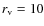 $r_{\rm v}=10$