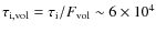 $\tau_{{\rm
i},{\rm vol}} = \tau_{\rm i}/F_{\rm vol}\sim6\times10^4$
