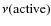 $\nu({\rm active})$